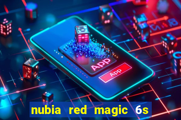 nubia red magic 6s pro antutu